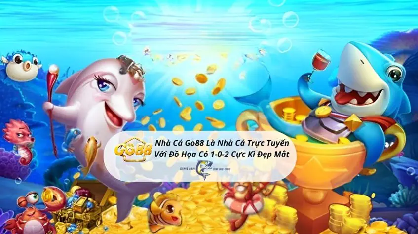 Game Bắn Cá 34 Go88 mang lại thế giới game siêu chất lượng