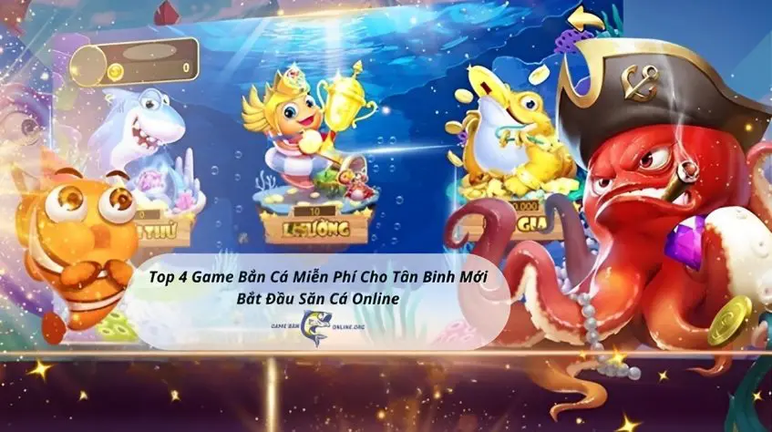 Game Bắn Cá 38 Top 4 game bắn cá miễn phí cho tân binh