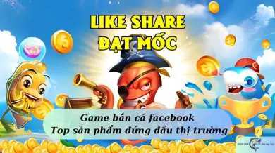Game bắn cá facebook - Top sản phẩm đứng đầu thị trường
