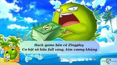 Hack game bắn cá Zingplay – cơ hội sở hữu full vàng, kim cương khủng
