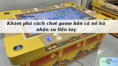 Làm sao để thắng máy bắn cá - Bí quyết kiếm tiền khủng
