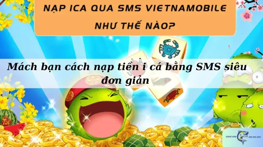 Mách bạn cách nạp tiền i cá bằng SMS siêu đơn giản 